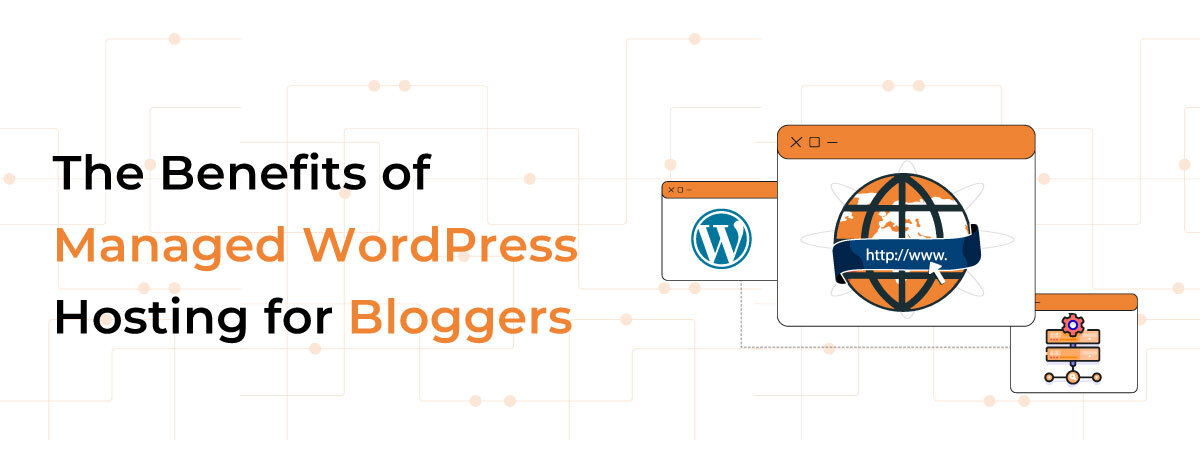 The-Benefits-of-Managed-WordPress-Hosting-for-Bloggers