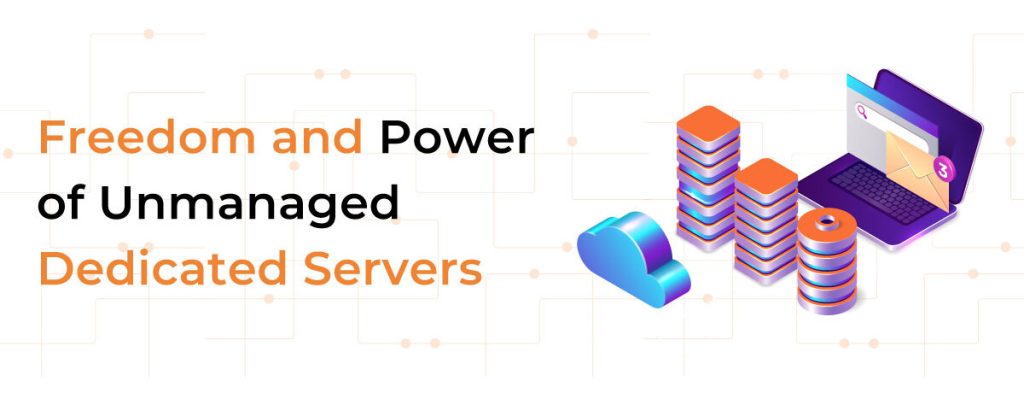 Freedom and Power of Unmanaged Dedicated Servers