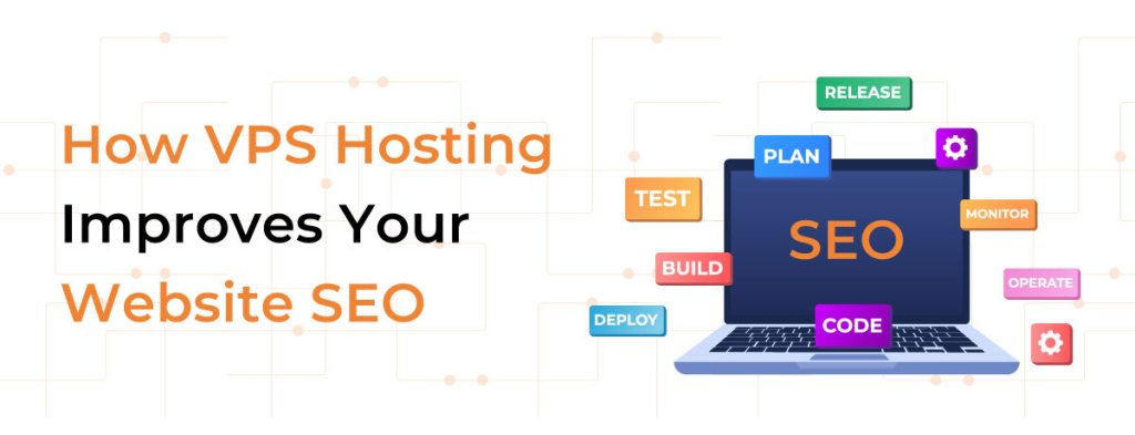 How VPS Hosting Improves Your Website SEO