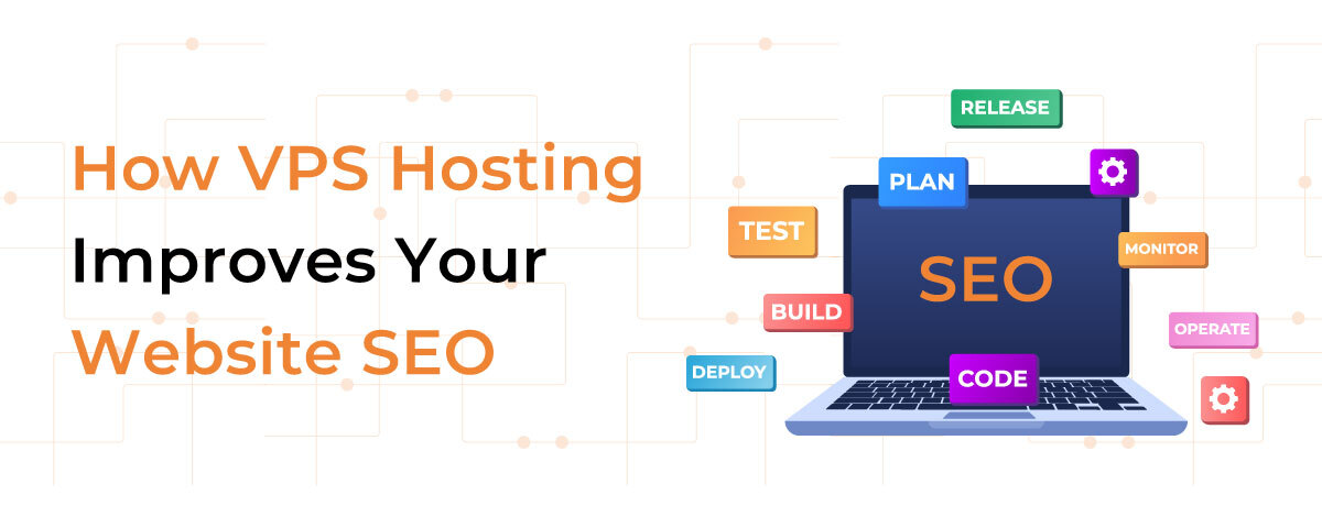 How VPS Hosting Improves Your Website SEO