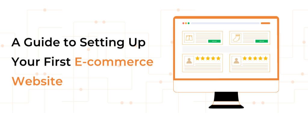 A Guide to Setting Up Your First E-commerce Website