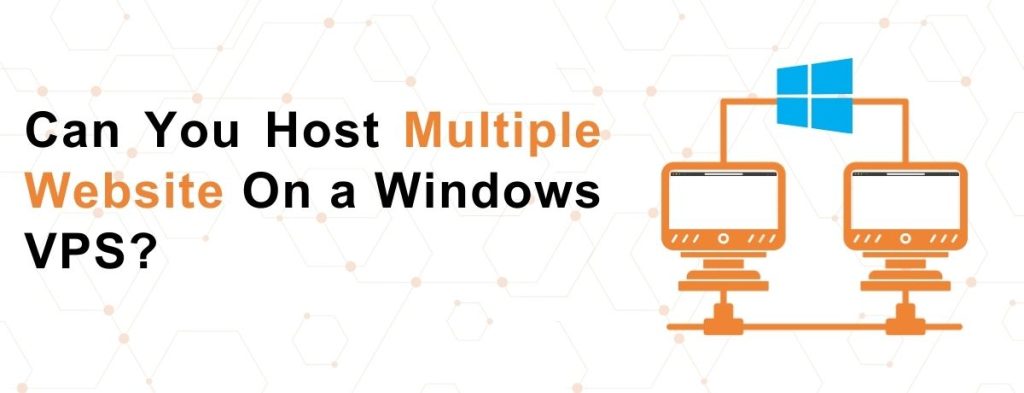 Can You Host Multiple Websites on a Windows VPS?