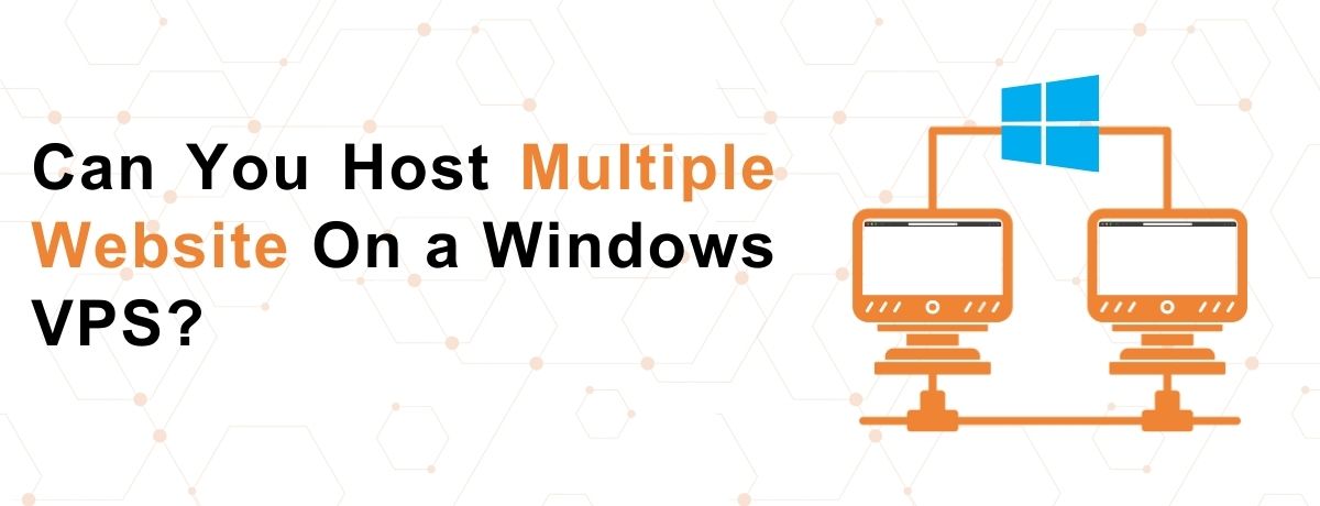 Can You Host Multiple Websites on a Windows VPS?